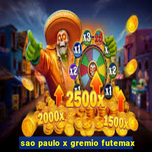 sao paulo x gremio futemax